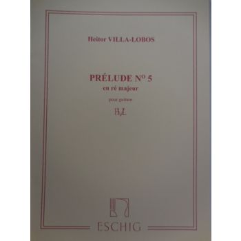 ESCHIG - H.Villa-Lobos Prelude n.5 En Re Majeur Pour Guitar