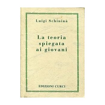 CURCI - L.Schinina' La Teoria Spiegata Ai Giovani