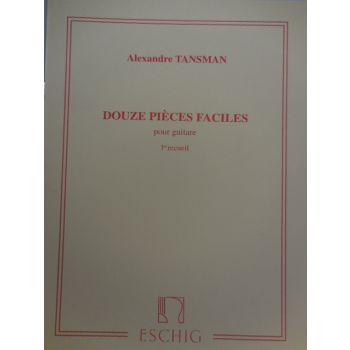 ESCHIG - A.Tansman Douze Pieces Faciles Pour Guitare 1¦ Rec