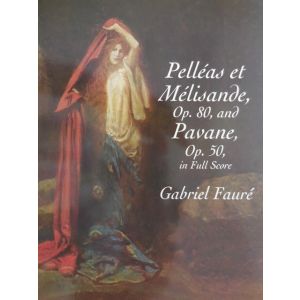 DOVER - G.Faure' Pelleas Et Melisande Op.80 /pavane Op 50