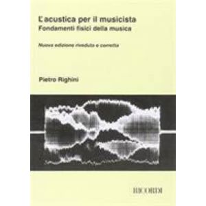 RICORDI - P.Righini L'acustica Per Il Musicista (fond.fisici